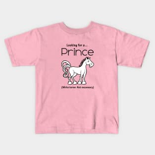 Looking for a PRINCE - White Horse Not Necessary Kids T-Shirt